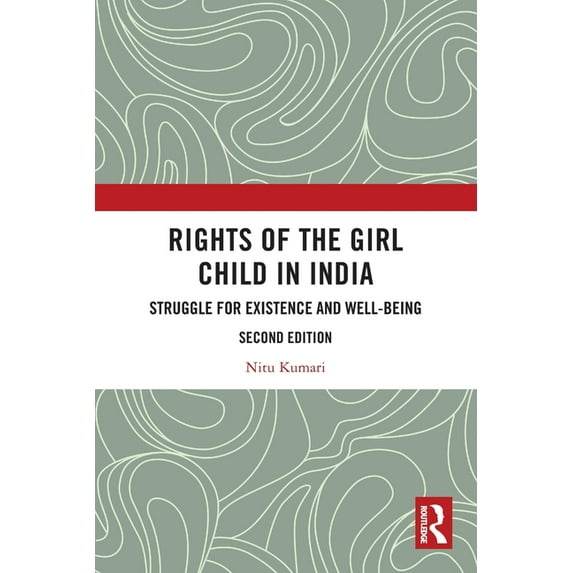Rights of the Girl Child in India: Struggle for Existence and Well-Being, (Paperback)