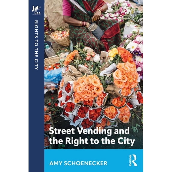 Rights to the City Street Vending and the Right to the City, (Paperback)