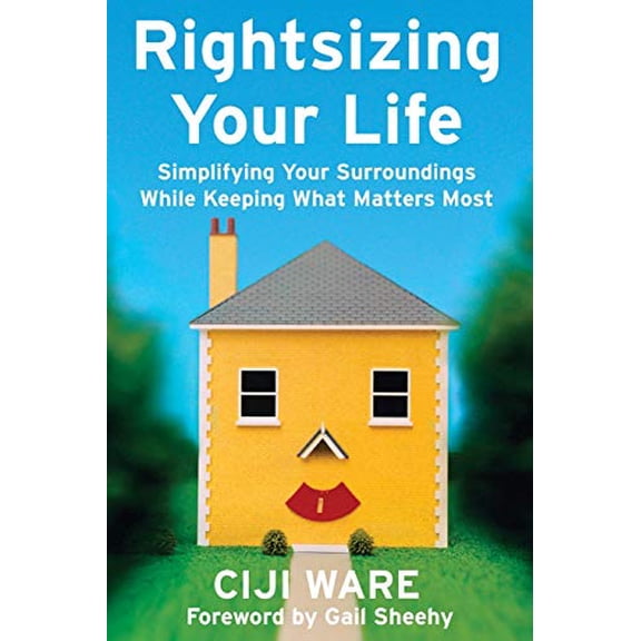 Pre-Owned Rightsizing Your Life: Simplifying Your Surroundings While Keeping What Matters Most Paperback