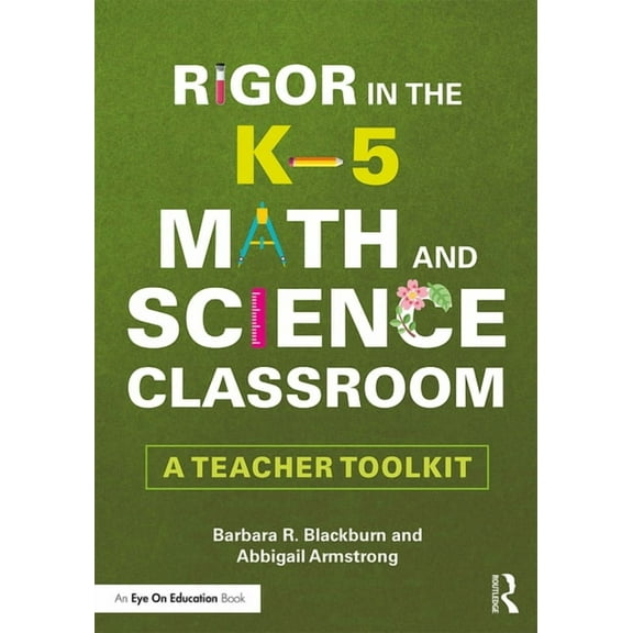 Rigor in the K-5 Math and Science Classroom: A Teacher Toolkit, (Hardcover)