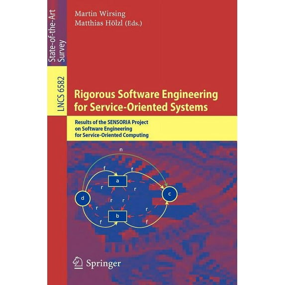 Rigorous Software Engineering for Service-Oriented Systems: Results of the SENSORIA Project on Software Engineering for , (Paperback)
