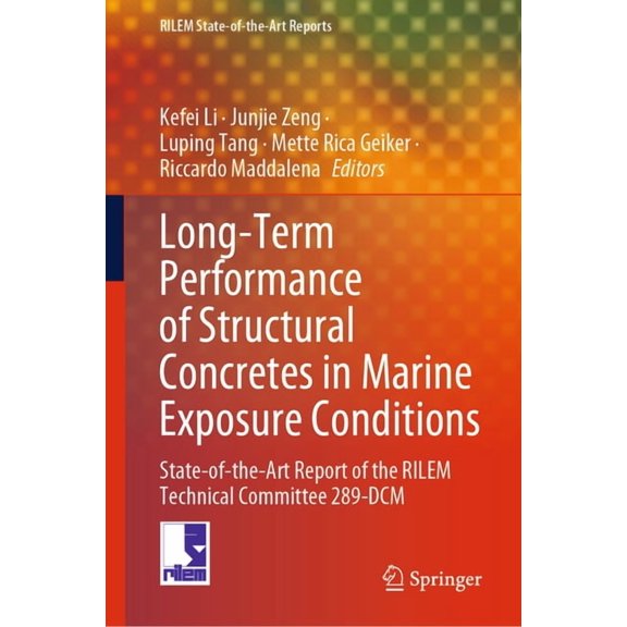 Rilem State-Of-The-Art Reports Long-Term Performance of Structural Concretes in Marine Exposure Conditions: State-Of-The-Art Report of the Rilem Techni, Book 47, (Hardcover)