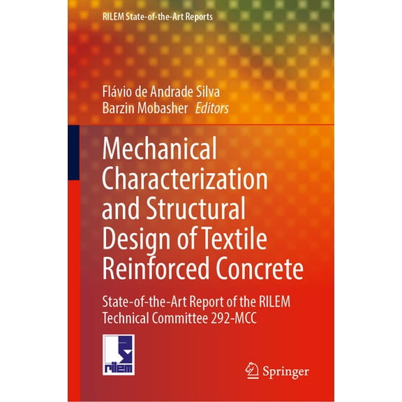 Rilem State-Of-The-Art Reports Mechanical Characterization and Structural Design of Textile Reinforced Concrete: State-Of-The-Art Report of the Rilem T, Book 51, (Hardcover)
