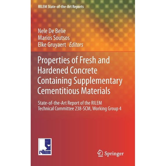 Rilem State-Of-The-Art Reports Properties of Fresh and Hardened Concrete Containing Supplementary Cementitious Materials: State-Of-The-Art Report of th, Book 25, (Hardcover)