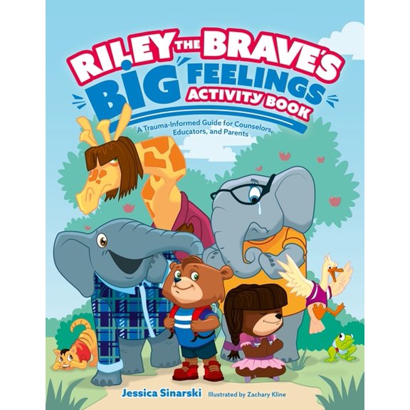 Riley the Brave's Adventures Riley the Brave's Big Feelings Activity Book: A Trauma-Informed Guide for Counselors, Educators, and Parents, (Paperback)