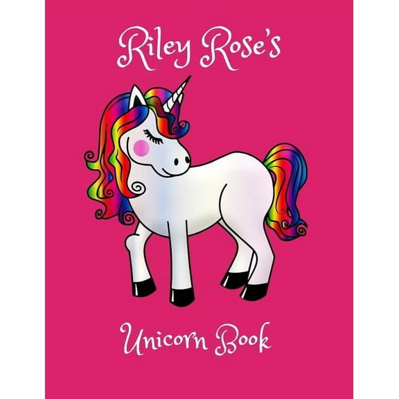 Riley Rose's Unicorn Book: Personalised children's activity book, coloring, drawing and writing practice for 4-8 year ol, (Paperback)