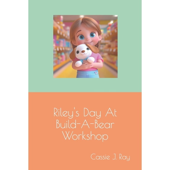 Riley's Day At Build-A-Bear Workshop, (Paperback)