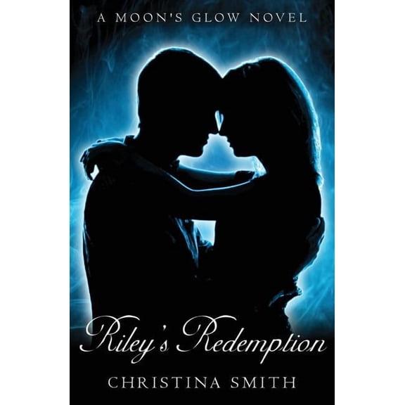 Riley's Redemption: A Moon's Glow novel # 3, (Paperback)