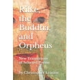 thumbnail image 1 of Rilke, the Buddha, and Orpheus: New Translations of Selected Poems, (Paperback), 1 of 1