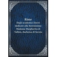 thumbnail image 1 of Rime Degli academici Eterei dedicate alla Serenissima Madama Margherita di Vallois, duchessa di Savoia (Paperback), 1 of 1