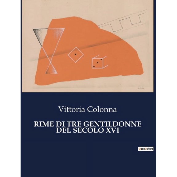 Rime Di Tre Gentildonne del Secolo XVI: Voci femminili del Rinascimento: poesia e passione, (Paperback)