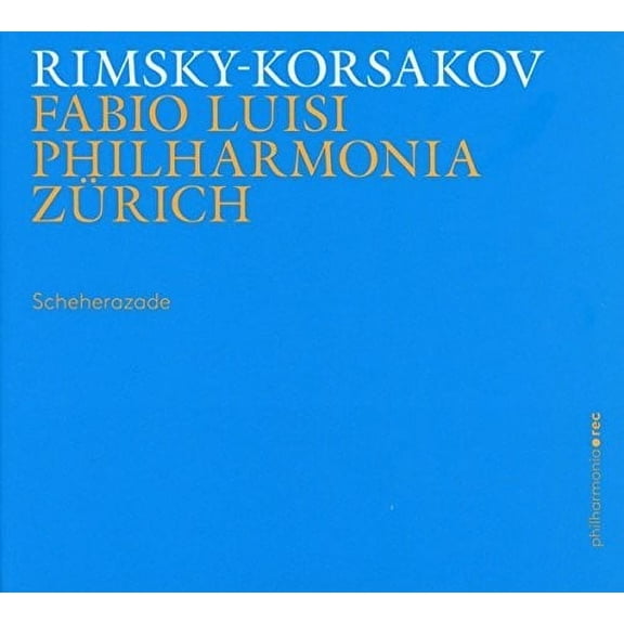 Rimsky-Korsakov / Luisi / Phil Zurich - Scheherazade - Music & Performance - CD