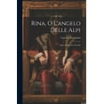 thumbnail image 1 of Rina, O L'angelo Delle Alpi: Racconto Storico-Sociale (Paperback), 1 of 1