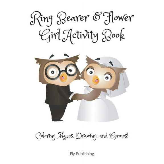 Ring Bearer & Flower Girl Activity Book: Coloring, Mazes, Drawing, and Games!