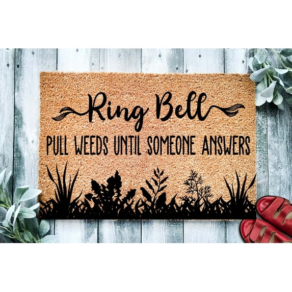 Ring Bell Pull Weeds Until Someone Answers | Funny Doormat | Welcome Mat | Funny Door Mat | Funny Gift | Home Doormat | Custom Doormat Rug