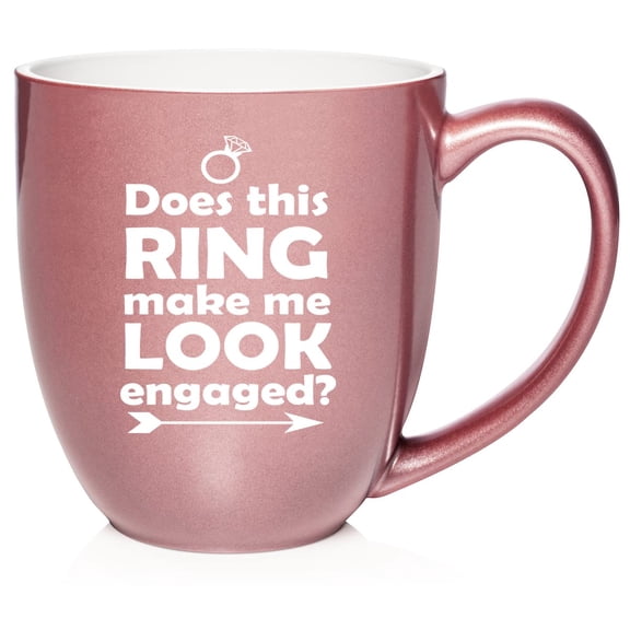 Does This Ring Make Me Look Engaged Ceramic Coffee Mug Tea Cup Gift for Her, Women, Sister, Daughter, Cute, Funny, Family, Girlfriend, Fianc, Engagement, Birthday, Anniversary (16oz Rose Gold)