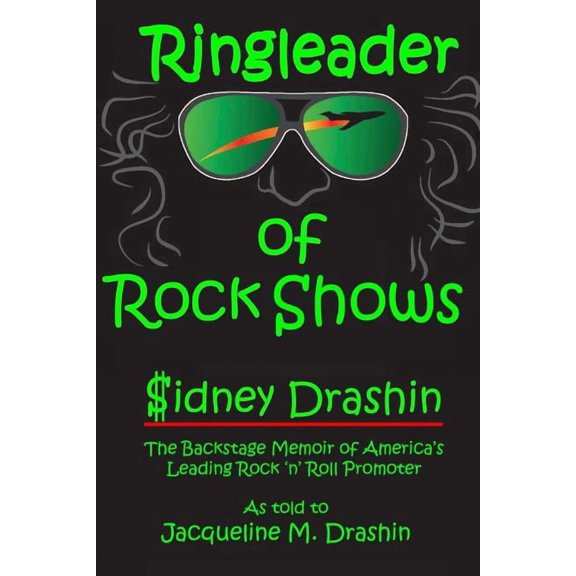 Ringleader of Rock Shows: Backstage Memoir of America's Leading Rock 'n' Roll Promoter
