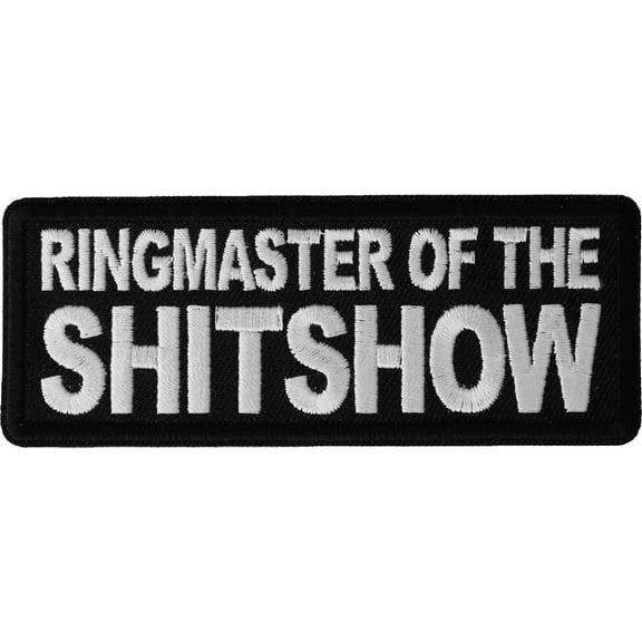 Ringmaster of the Shitshow Patch - 4x1.5 inch - Embroidered Iron on Patch