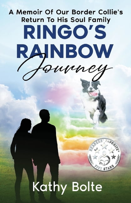 Ringo's Rainbow Journey: A Memoir of Our Border Collie's Return to His Soul Family, (Paperback)