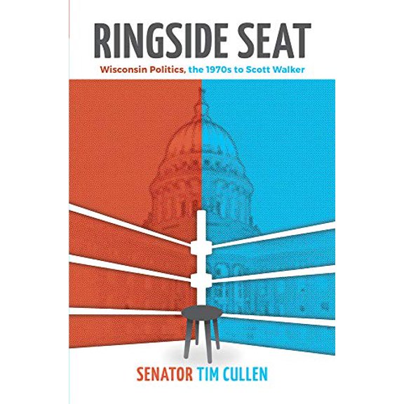 Pre-Owned Ringside Seat: Wisconsin Politics, the 1970s to Scott Walker Paperback