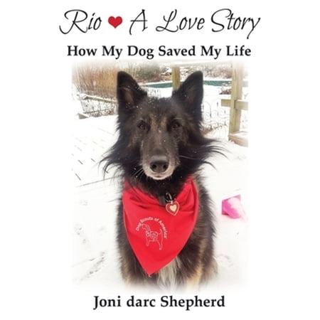 Pre-Owned Rio - A Love Story: How My Dog Saved My Life (Paperback) 1641841524 9781641841528