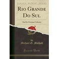 thumbnail image 1 of Rio Grande Do Sul : And Its German Colonies (Classic Reprint), 1 of 1