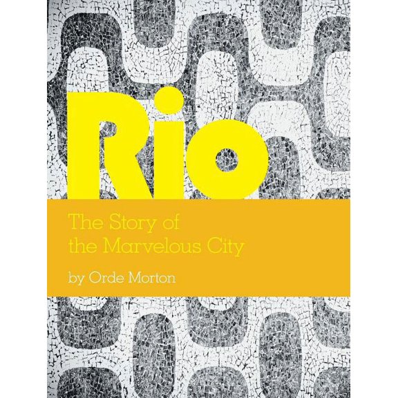 Rio: The Story of the Marvelous City (Hardcover)