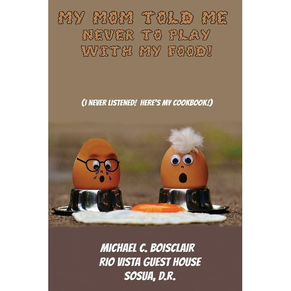 Rio Vista Cookbook: (My Mom told me to never play with my food) (Paperback)