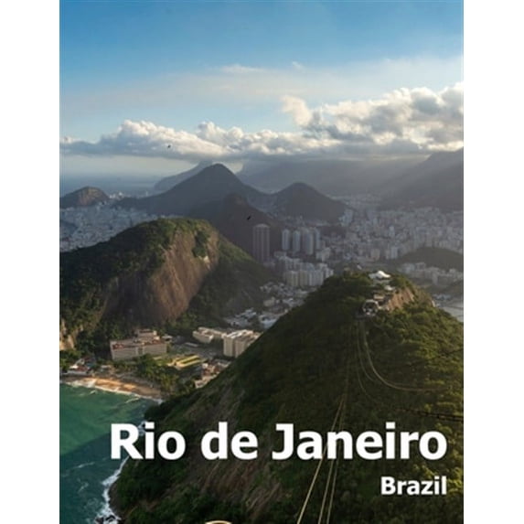Rio de Janeiro: Coffee Table Photography Travel Picture Book Album Of A Brazilian City in Brazil South America Large Size Photos Cover (Paperback)