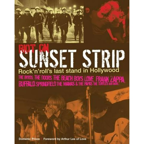 Pre-Owned Riot on Sunset Strip : Rock 'n' Roll's Last Stand in Hollywood, Paperback by Priore, Domenic; Lee, Arthur (FRW), ISBN 1906002045, ISBN-13 9781906002046