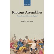 Riotous Assemblies Popular Protest in Hanoverian England, Hardcover
