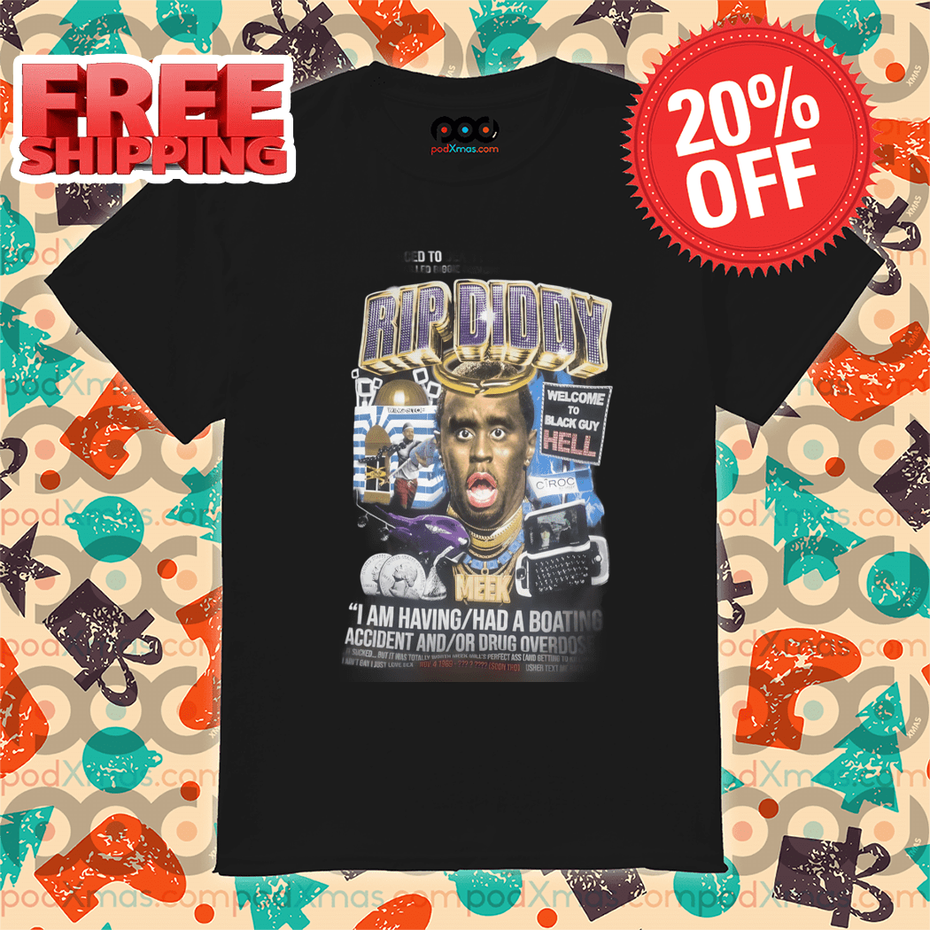 Rip Diddy To Black Guy Hell 2024 Shirt