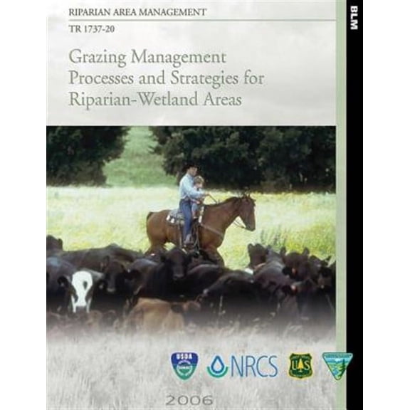 Riparian Area Management: Grazing Management Processes and Strategies for Riparian-Wetland Areas (Paperback)