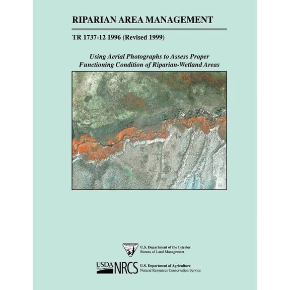Riparian Area Management: Using Aerial Photographs to Assess Proper Functioning Condition of Riparian-Wetland Areas (Paperback)