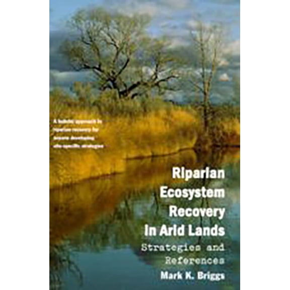 Riparian Ecosystem Recovery in Arid Lands : Strategies and References (Paperback)
