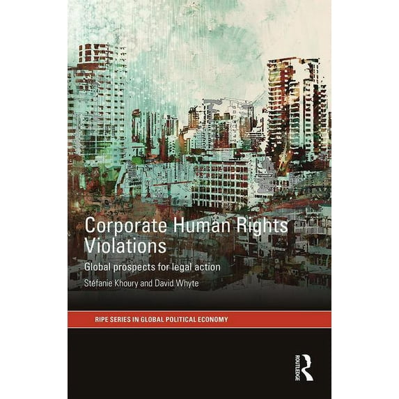 Ripe Global Political Economy Corporate Human Rights Violations: Global Prospects for Legal Action, (Hardcover)