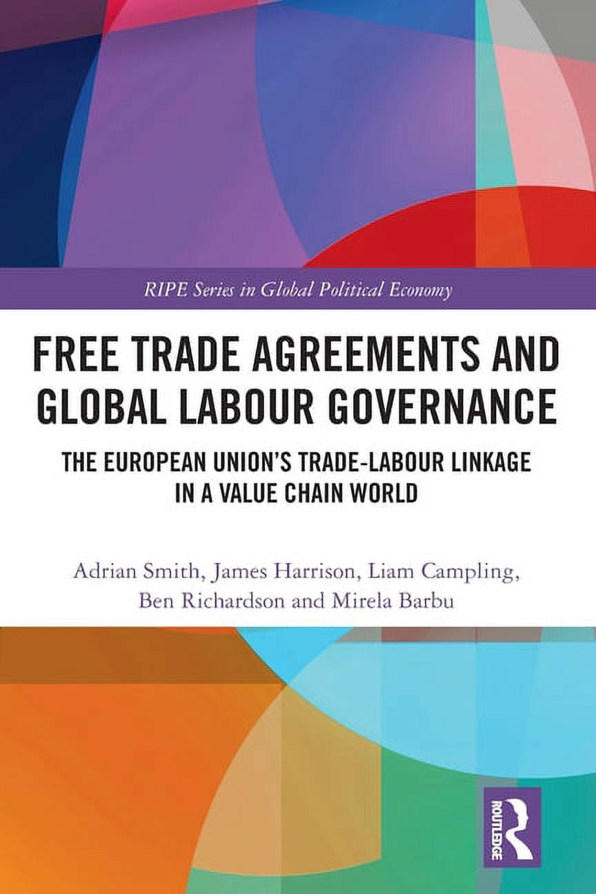 Ripe Global Political Economy Free Trade Agreements and Global Labour ...