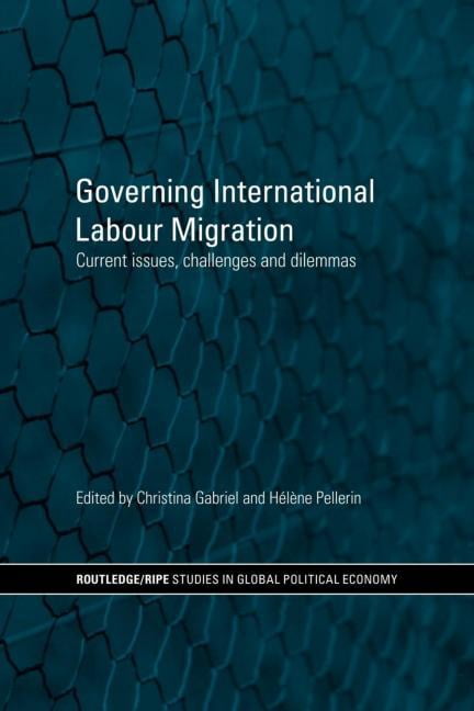 Ripe Global Political Economy Governing International Labour Migration ...