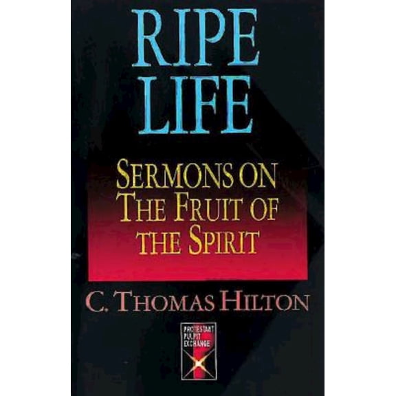 Ripe Life: Sermons on the Fruit of the Spirit, (Paperback)