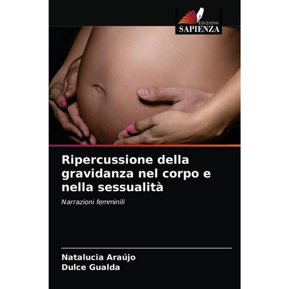Ripercussione della gravidanza nel corpo e nella sessualità (Paperback)