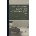 thumbnail image 1 of Ripley County's Part in the World war, 1917-1918, (Hardcover), 1 of 1