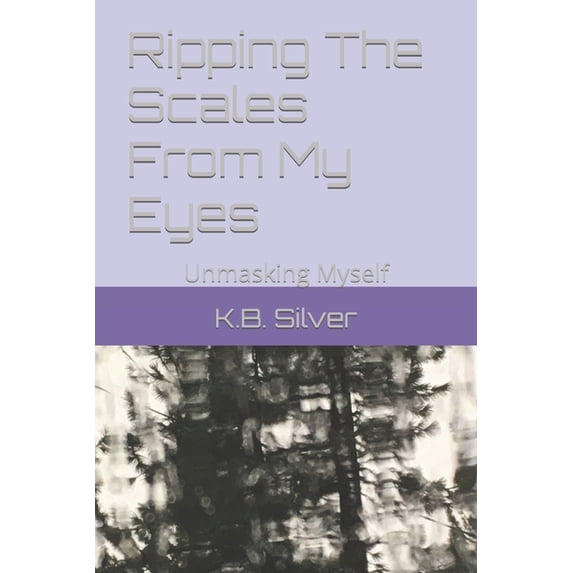 Ripping The Scales From My Eyes: Unmasking Myself, (Paperback)