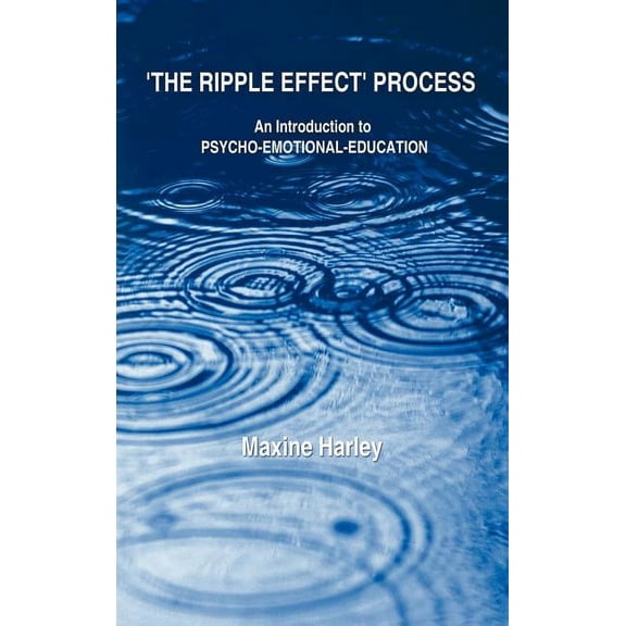 The Ripple Effect Process: An Introduction to Psycho-Emotional-Education, (Hardcover)