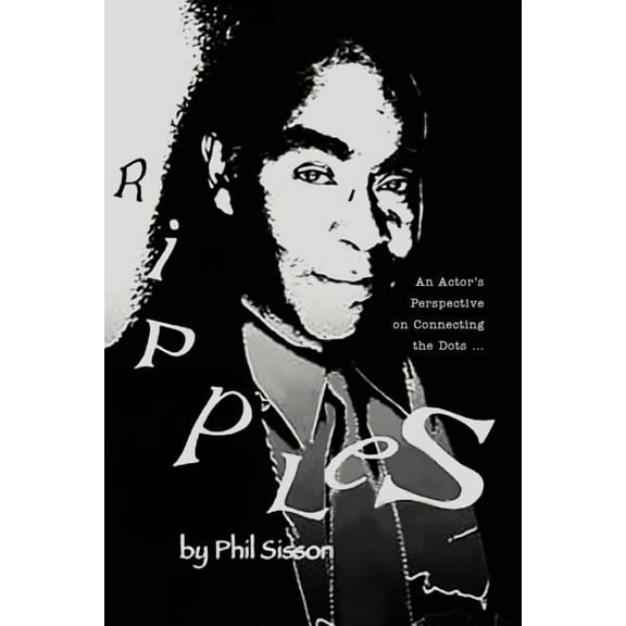 Ripples: (An Actor's Perspective on Connecting the Dots .), (Paperback)