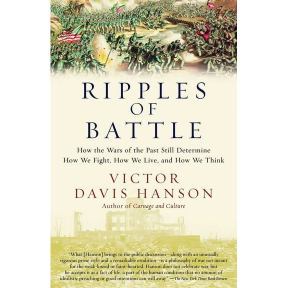 Ripples of Battle: How Wars of the Past Still Determine How We Fight, How We Live, and How We Think, (Paperback)