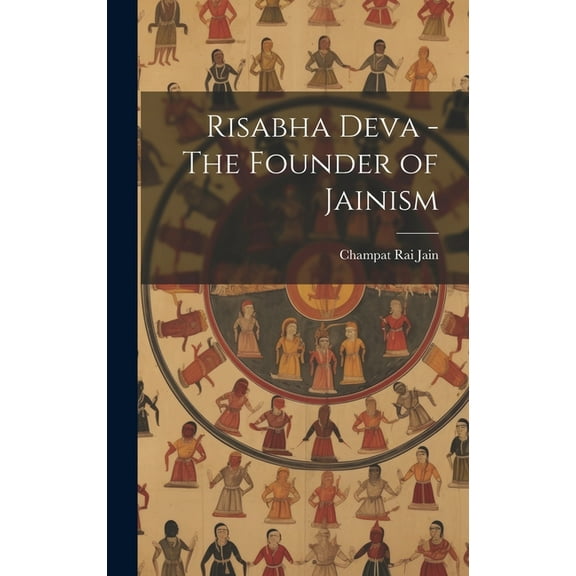 Risabha Deva - The Founder of Jainism, (Hardcover)