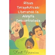 Risas Terap uticas Liberando la Alegr a Descontrolada Paperback