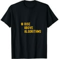 thumbnail image 1 of Rise Above Algorithms Be Human Algorithms Unlocked T-Shirt, 1 of 3