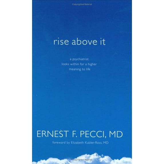 Pre-Owned Rise Above It: A Psychiatrist Looks Within for a Higher Meaning to Life (Paperback) 1929331096 9781929331093
