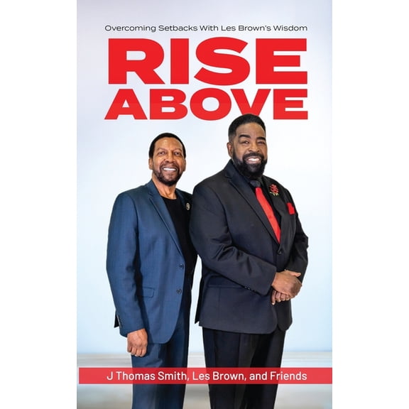 Rise Above: Overcoming Setbacks With Les Brown's Wisdom, (Paperback)